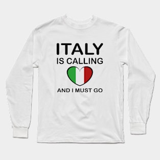 italy is calling and i must go Long Sleeve T-Shirt